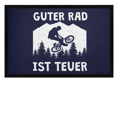 Guter Rad ist teuer. - Fußmatte mit Gummirand fahrrad mountainbike Navy