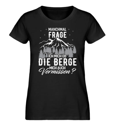 Ob die Berge mich auch vermissen - Damen Organic T-Shirt berge wandern Schwarz