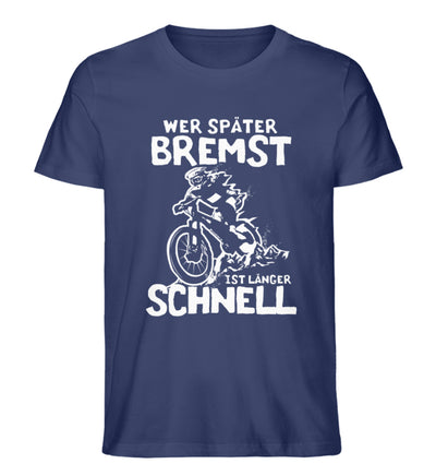 Wer später bremst ist länger schnell - Herren Organic T-Shirt mountainbike Navyblau