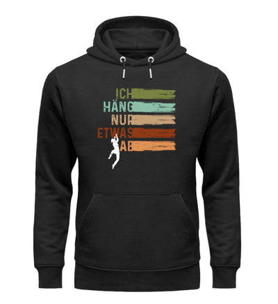 Ich häng nur etwas ab - Unisex Premium Organic Hoodie klettern Schwarz