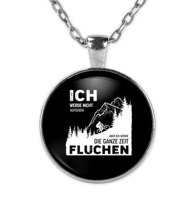 Ich werde nicht aufgeben aber fluchen ~ - Halskette mit Anhänger Silber