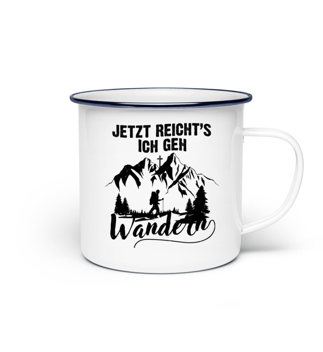 Jetzt Reichts ich geh Wandern - Emaille Tasse wandern