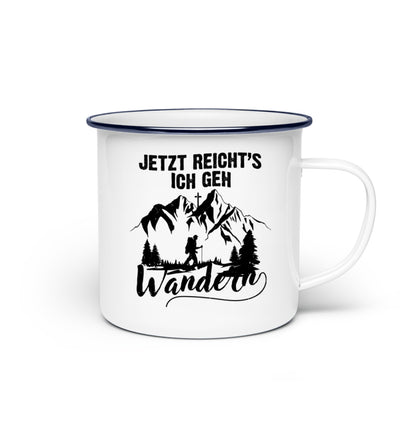 Jetzt Reichts ich geh Wandern - Emaille Tasse wandern