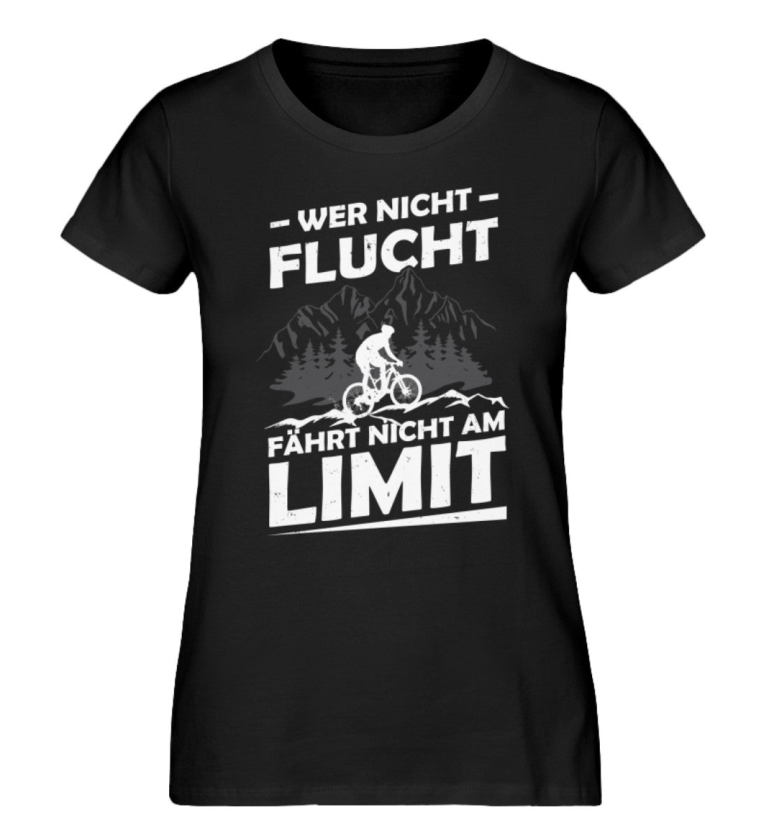 Wer nicht flucht fährt nicht am Limit - Damen Organic T-Shirt fahrrad mountainbike Schwarz