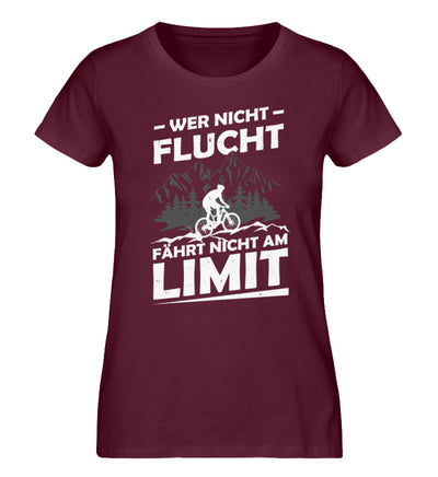 Wer nicht flucht fährt nicht am Limit - Damen Organic T-Shirt fahrrad mountainbike Weinrot