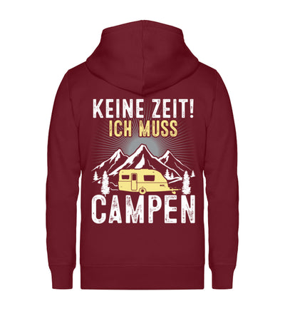 Keine Zeit ich muss Campen - Unisex Premium Organic Sweatjacke camping Weinrot