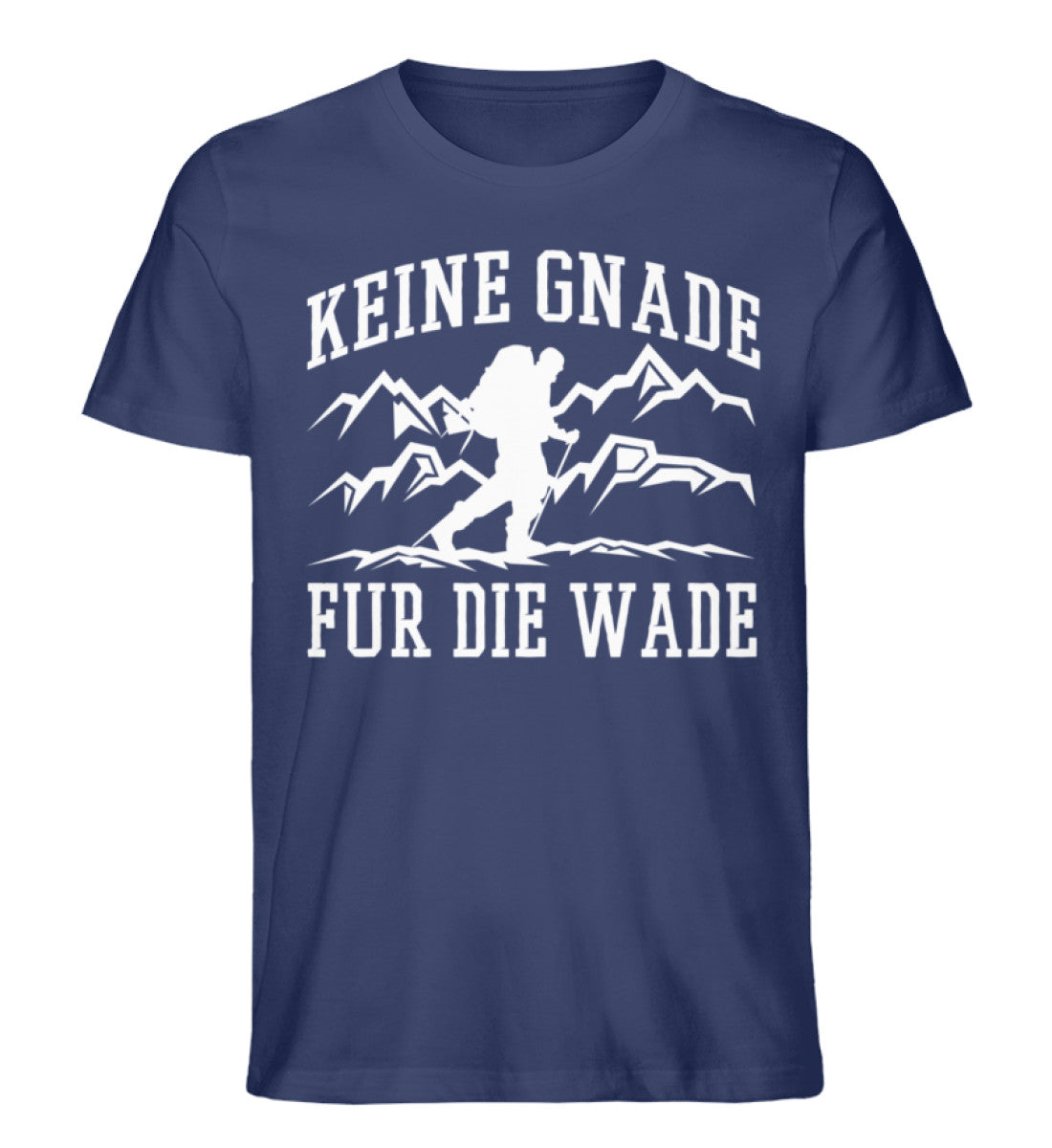 Keine Gnade, für die Wade - Herren Organic T-Shirt wandern Navyblau