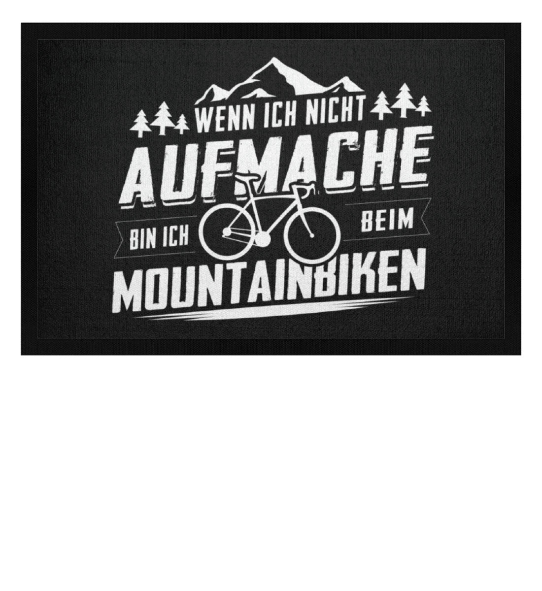 Wenn ich nicht aufmache bin ich Mountainbiken - Fußmatte mit Gummirand mountainbike Schwarz