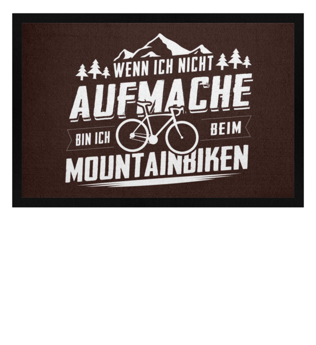 Wenn ich nicht aufmache bin ich Mountainbiken - Fußmatte mit Gummirand mountainbike Braun