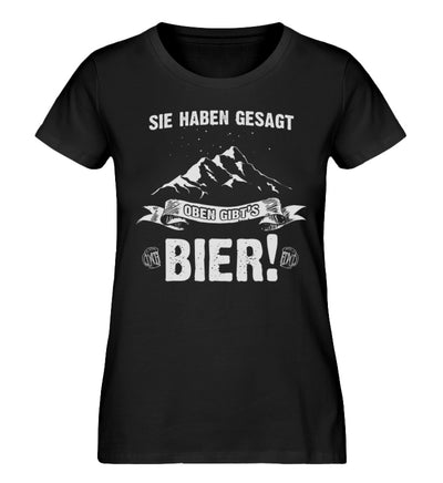 Sie haben gesagt oben gibts Bier - Damen Organic T-Shirt berge wandern Schwarz