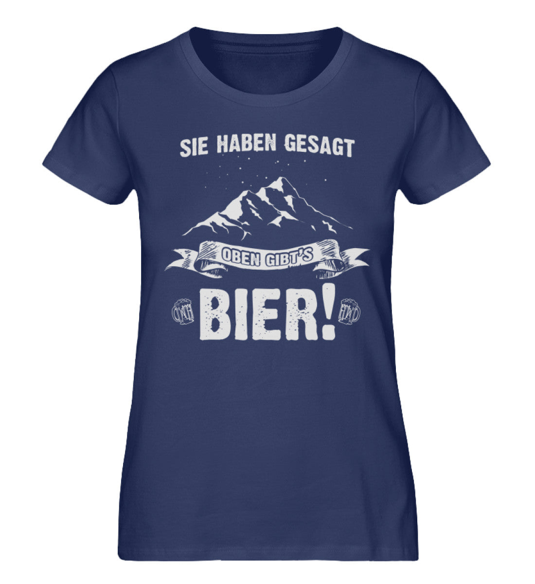 Sie haben gesagt oben gibts Bier - Damen Organic T-Shirt berge wandern Navyblau