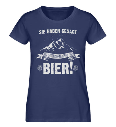 Sie haben gesagt oben gibts Bier - Damen Organic T-Shirt berge wandern Navyblau