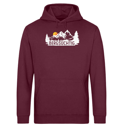 Bergsüchtig - Unisex Organic Hoodie berge wandern Weinrot