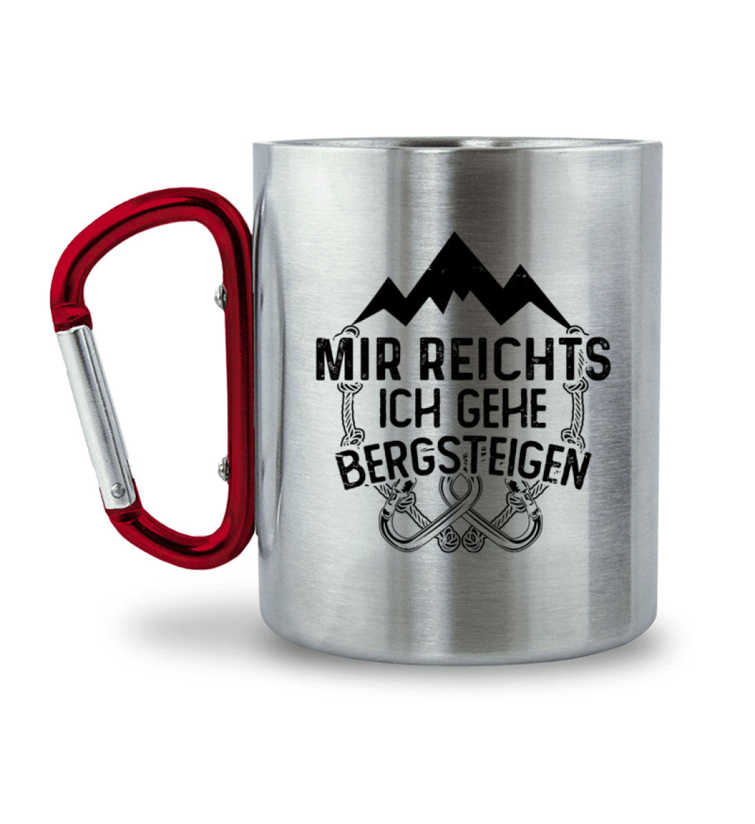 Mir reichts ich geh bergsteigen - Karabiner Tasse berge klettern