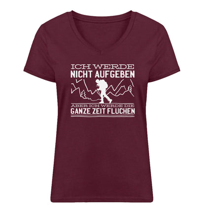 Ich werde nicht aufgeben aber fluchen - Damen Organic V-Neck Shirt berge wandern Weinrot