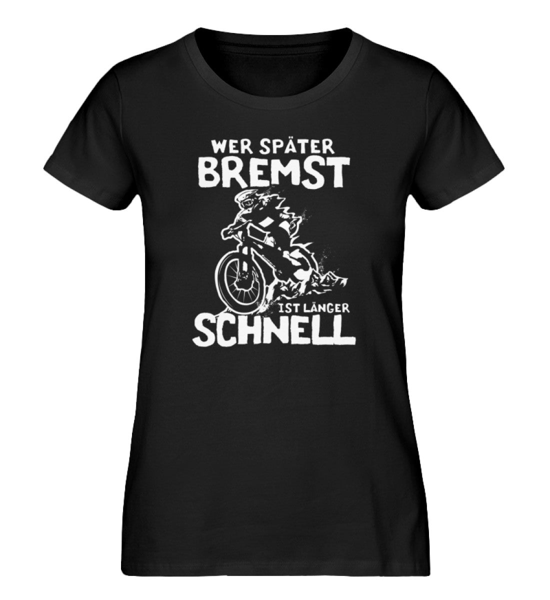 Wer später bremst ist länger schnell- Damen Premium Organic T-Shirt Schwarz