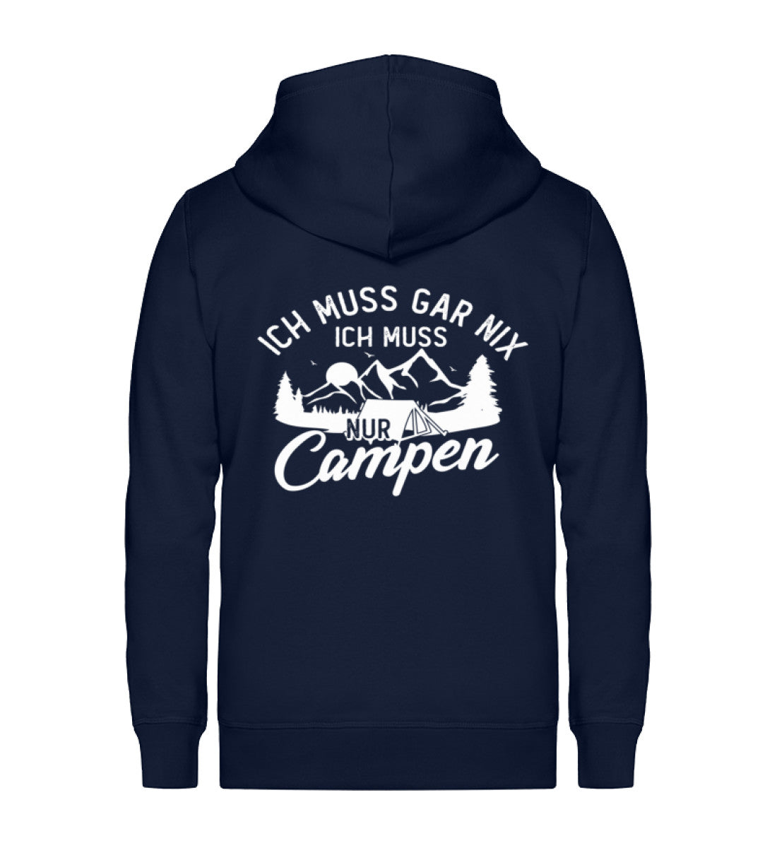 Ich muss gar nix, ich muss nur campen ~ - Unisex Premium Organic Sweatjacke Navyblau