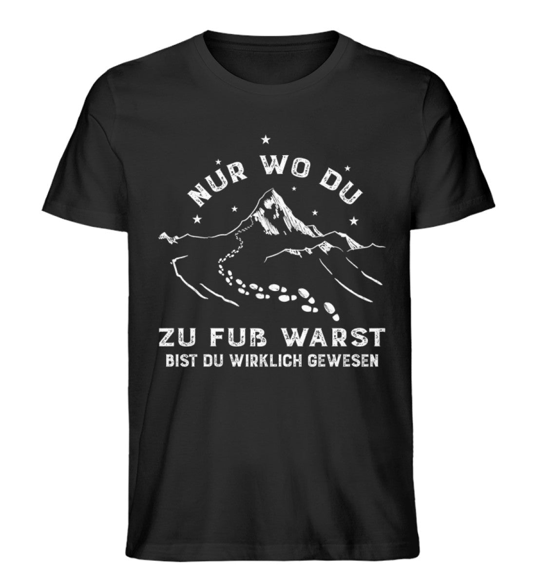 Nur wo du zu fuß warst - Herren Organic T-Shirt berge wandern Schwarz