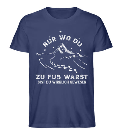 Nur wo du zu fuß warst - Herren Organic T-Shirt berge wandern Navyblau