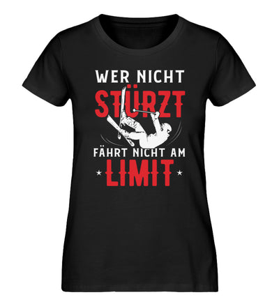 Wer nicht stürzt fährt nicht am Limit - Damen Organic T-Shirt ski Schwarz