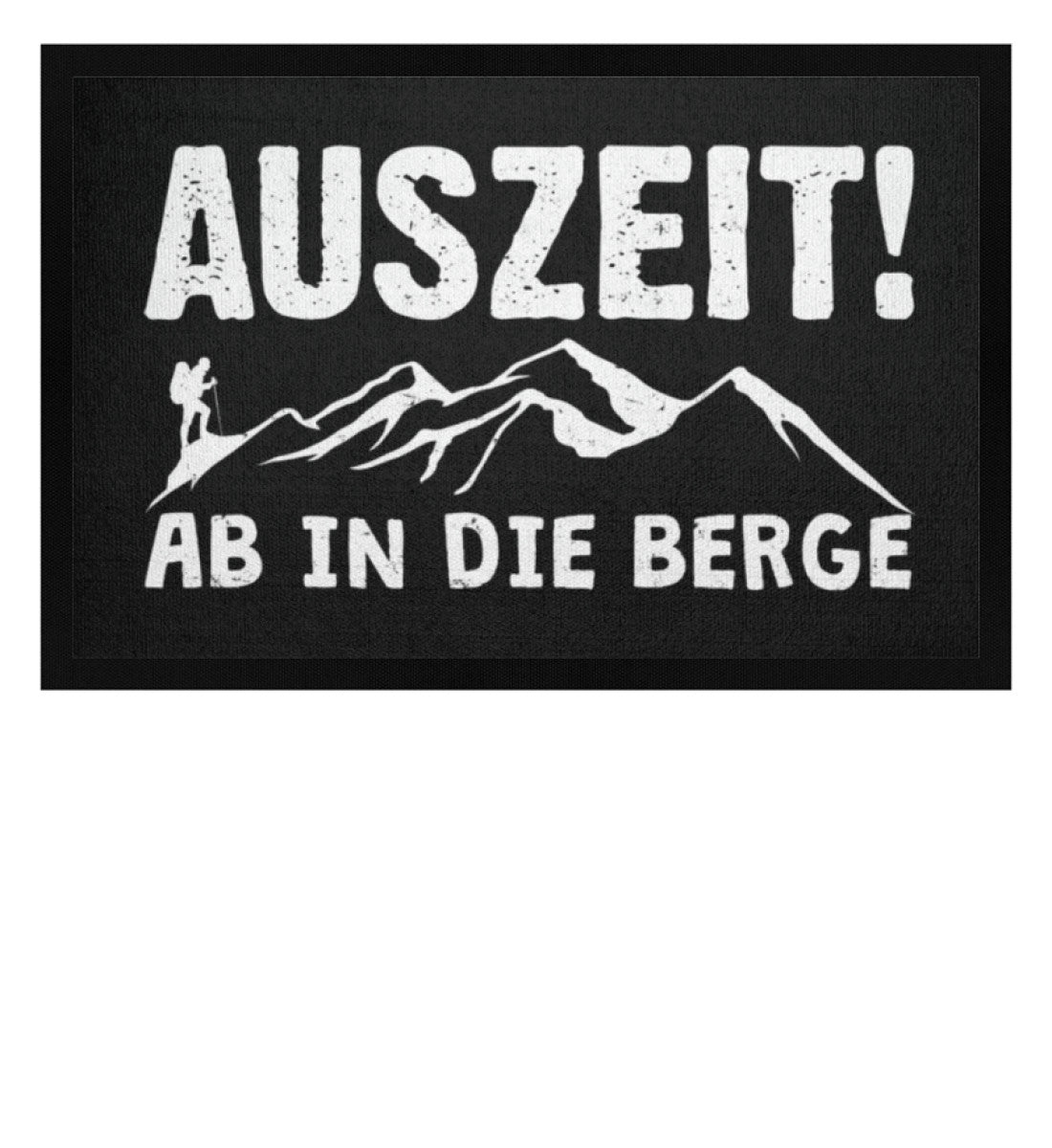 Auszeit, ab in die Berge - Fußmatte mit Gummirand berge wandern Schwarz