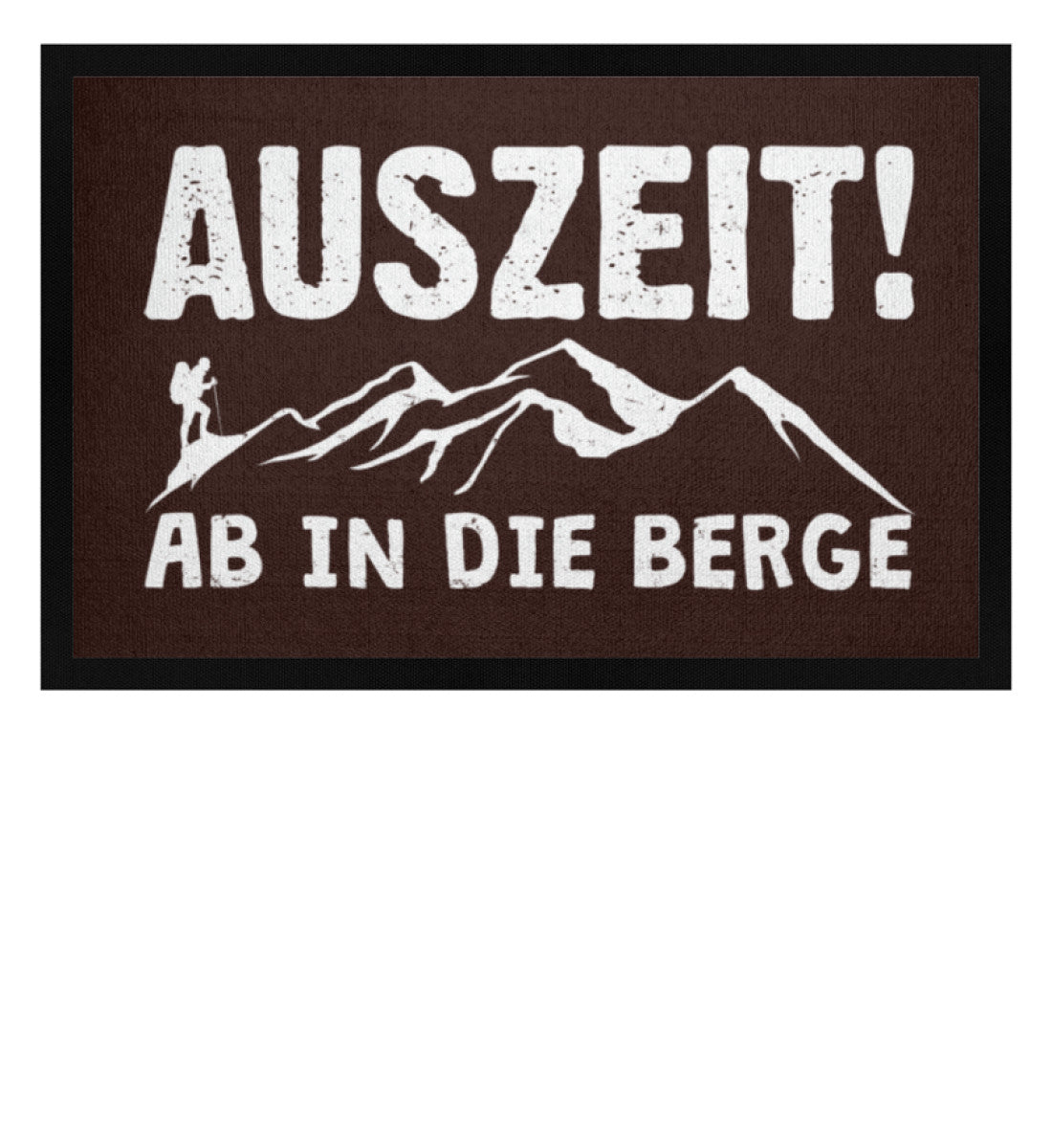 Auszeit, ab in die Berge - Fußmatte mit Gummirand berge wandern Braun