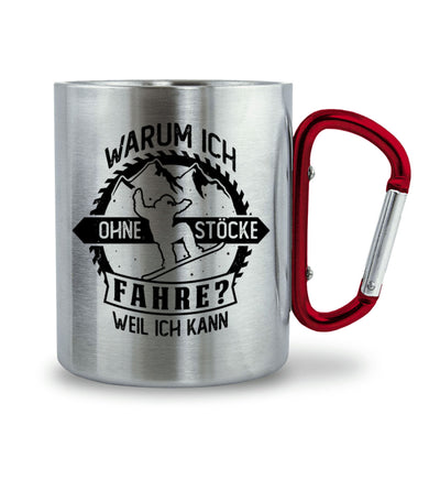 Warum ich ohne Stöcke fahre? - Ich kann - Karabiner Tasse snowboarden 330ml