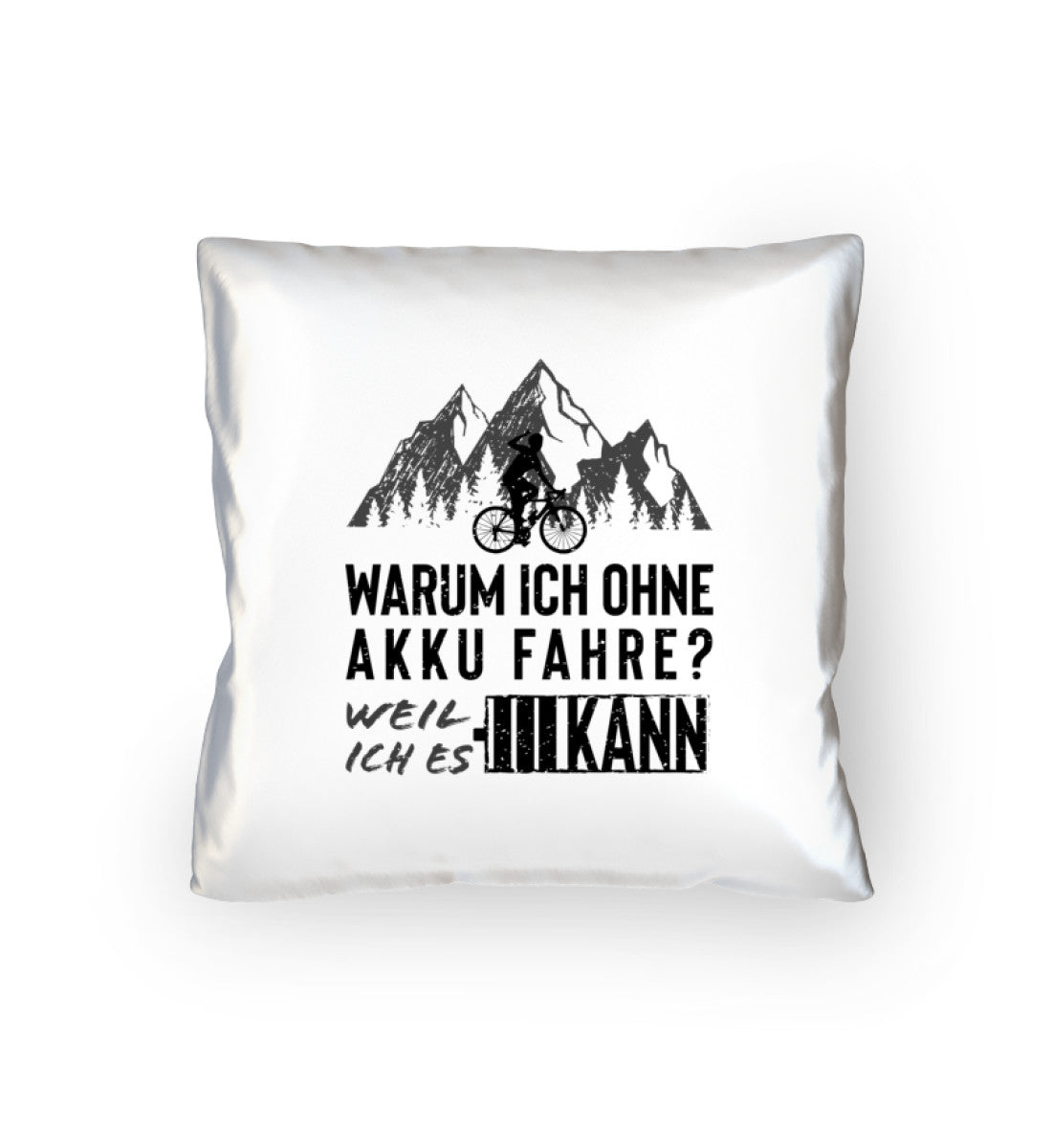 Warum ich ohne Akku fahre - Kissen (40x40cm) fahrrad mountainbike Default Title