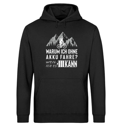 Warum ich ohne Akku fahre - Unisex Organic Hoodie fahrrad mountainbike Schwarz