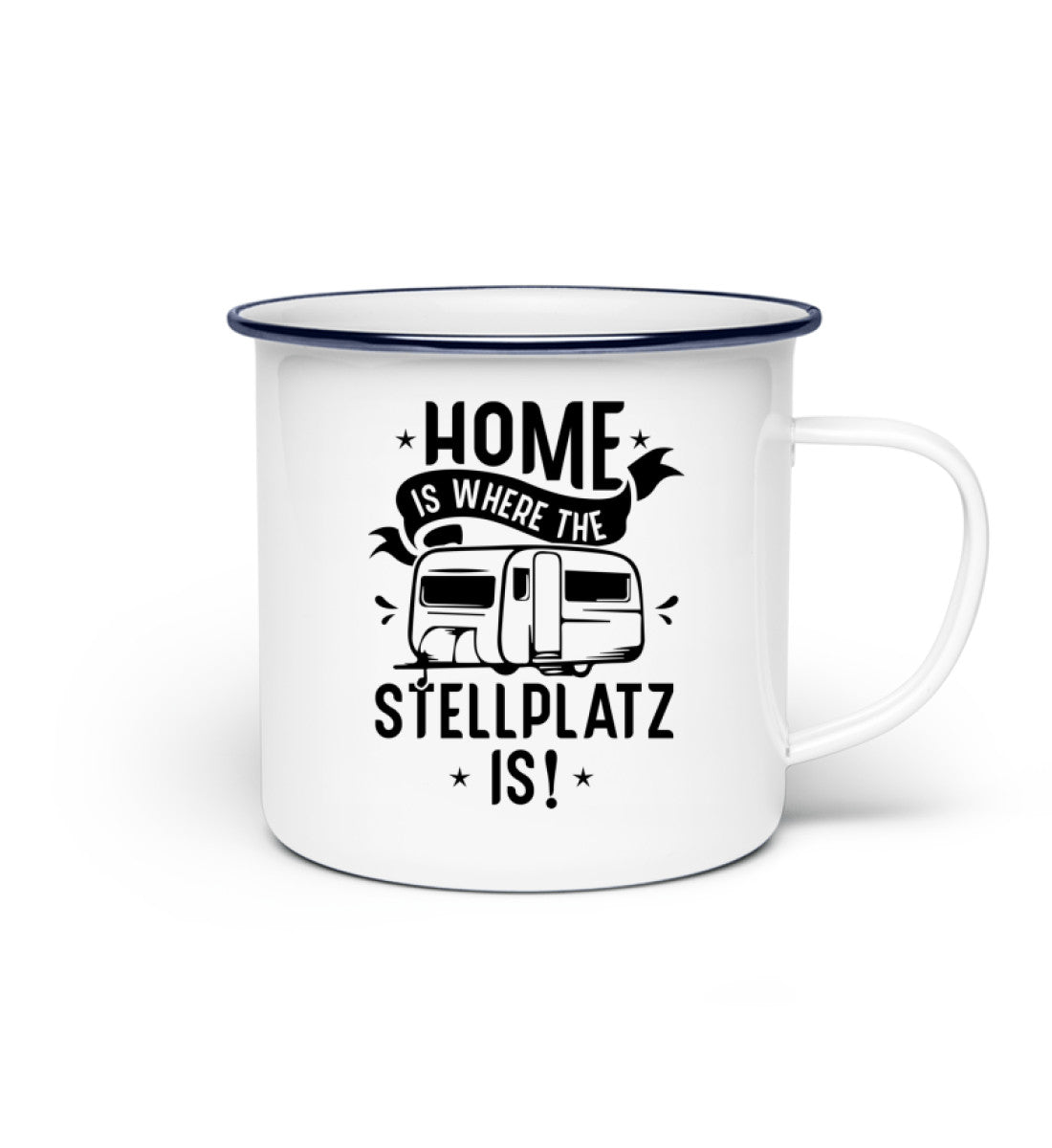 Home is where the Stellplatz is - Emaille Tasse camping