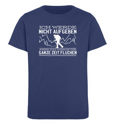 Ich werde nicht aufgeben aber fluchen - Kinder Premium Organic T-Shirt berge wandern Navyblau