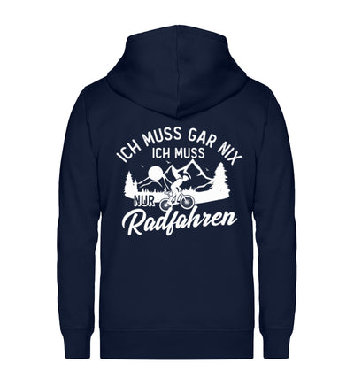 Ich muss gar nix, muss nur radfahren ~ - Unisex Premium Organic Sweatjacke Navyblau