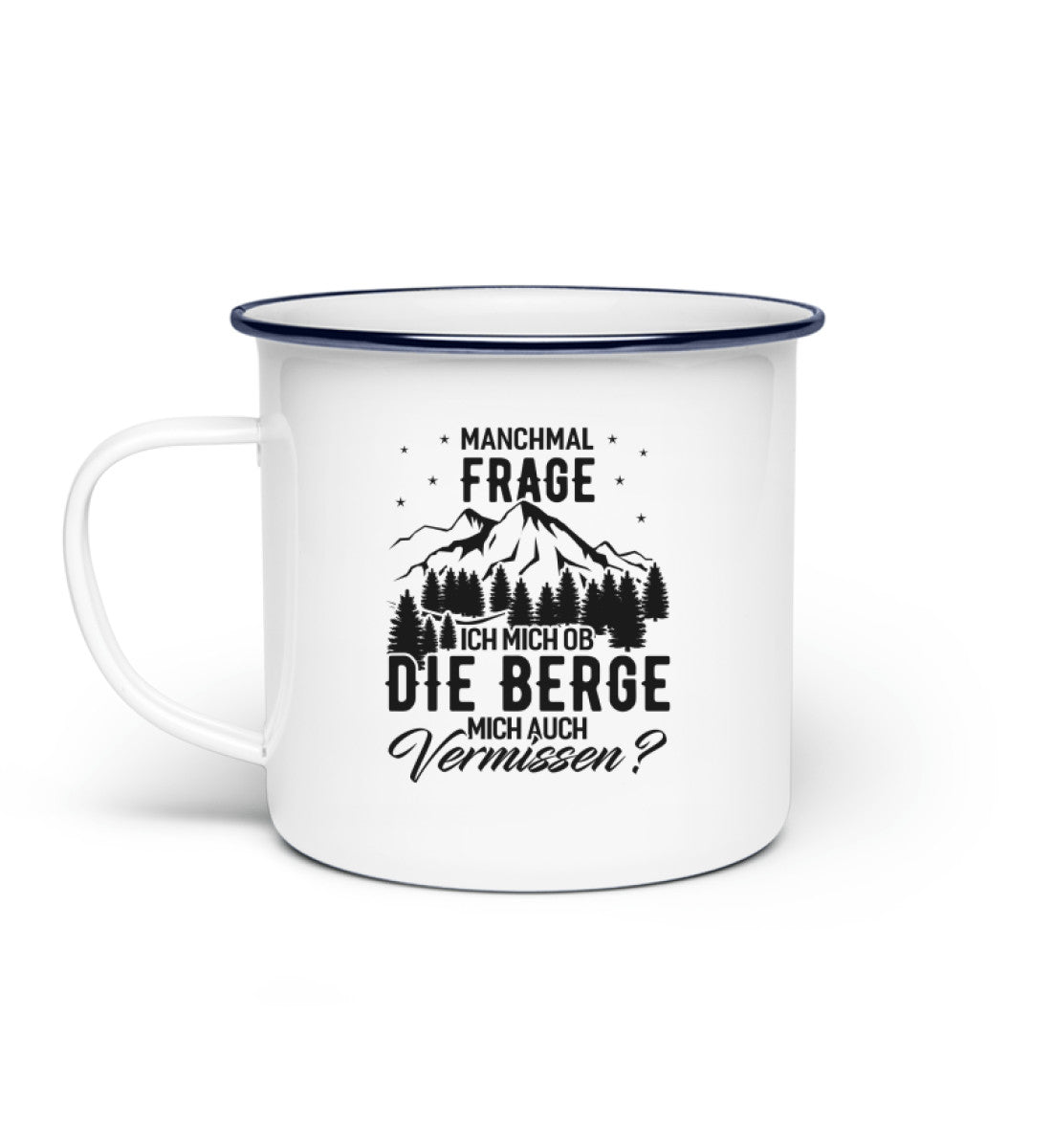 Ob die Berge mich auch vermissen - Emaille Tasse berge wandern