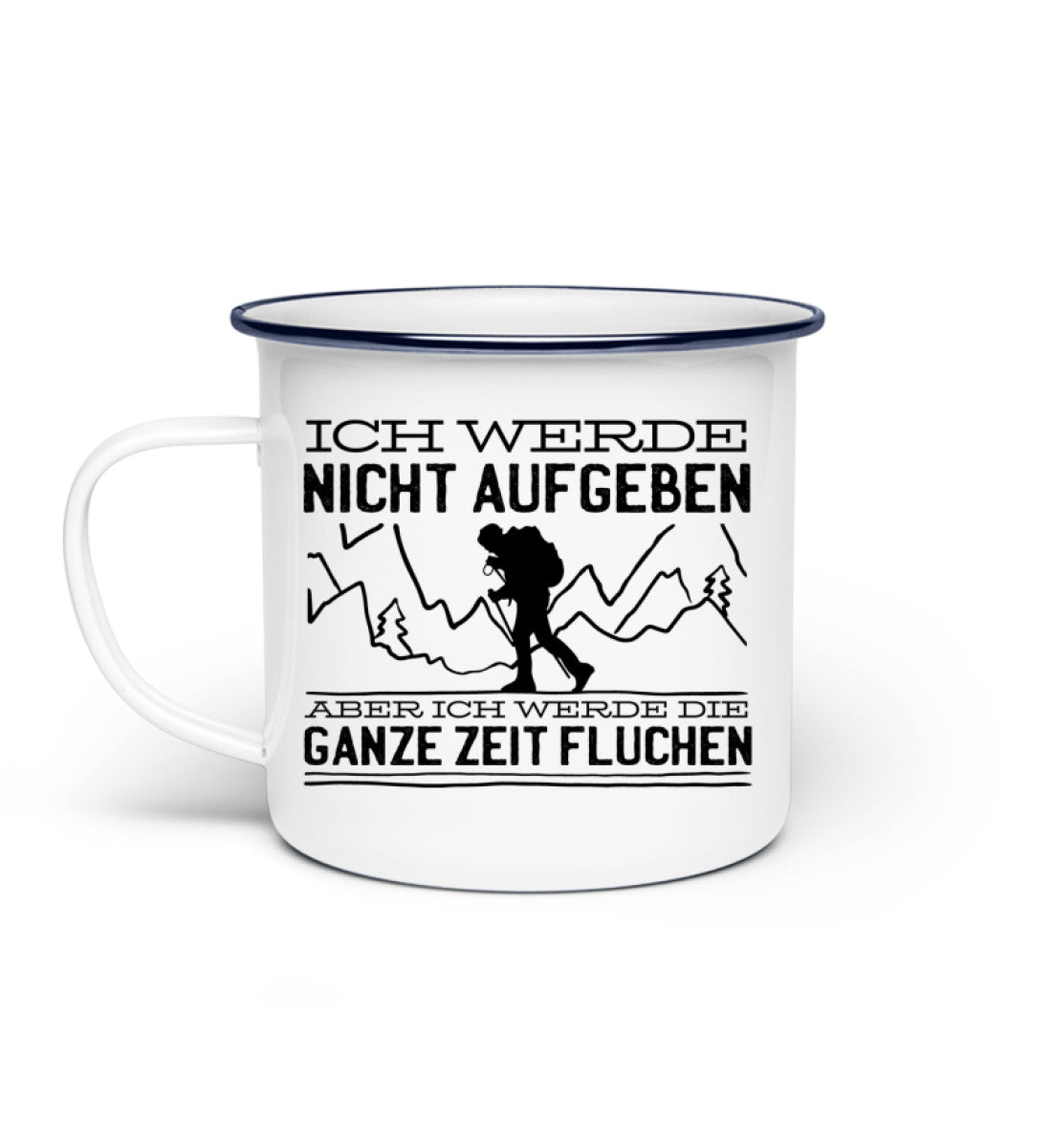 Ich werde nicht aufgeben aber fluchen - Emaille Tasse berge wandern Default Title