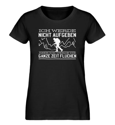 Ich werde nicht aufgeben aber fluchen - Damen Premium Organic T-Shirt berge wandern Schwarz