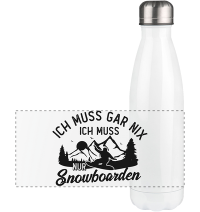 Ich muss gar nix, ich muss nur Snowboarden - Panorama Edelstahl Thermosflasche snowboarden 500ml