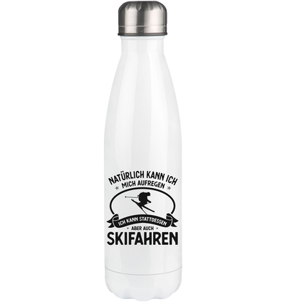 Naturlich Kann Ich Mich Aufregen Ich Kann Stattdessen Aber Auch Skifahren - Edelstahl Thermosflasche klettern ski 500ml