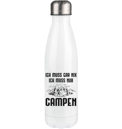 Ich Muss Gar Nix Ich Muss Nur Campen - Edelstahl Thermosflasche camping UONP 500ml