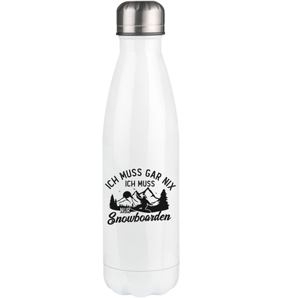 Ich muss gar nix, ich muss nur Snowboarden - Edelstahl Thermosflasche snowboarden 500ml