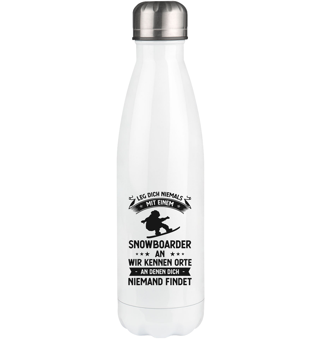 Leg Dich Niemals Mit Einem Snowboarder An Wir Kennen Orte An Denen Dich Niemand Findet - Edelstahl Thermosflasche snowboarden 500ml