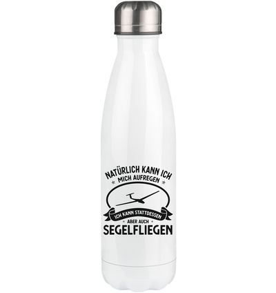 Naturlich Kann Ich Mich Aufregen Ich Kann Stattdessen Aber Auch Segelfliegen - Edelstahl Thermosflasche berge 500ml