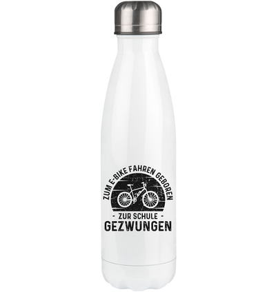 Zum E-Bike Fahren Geboren Zur Schule Gezwungen - Edelstahl Thermosflasche e-bike 500ml