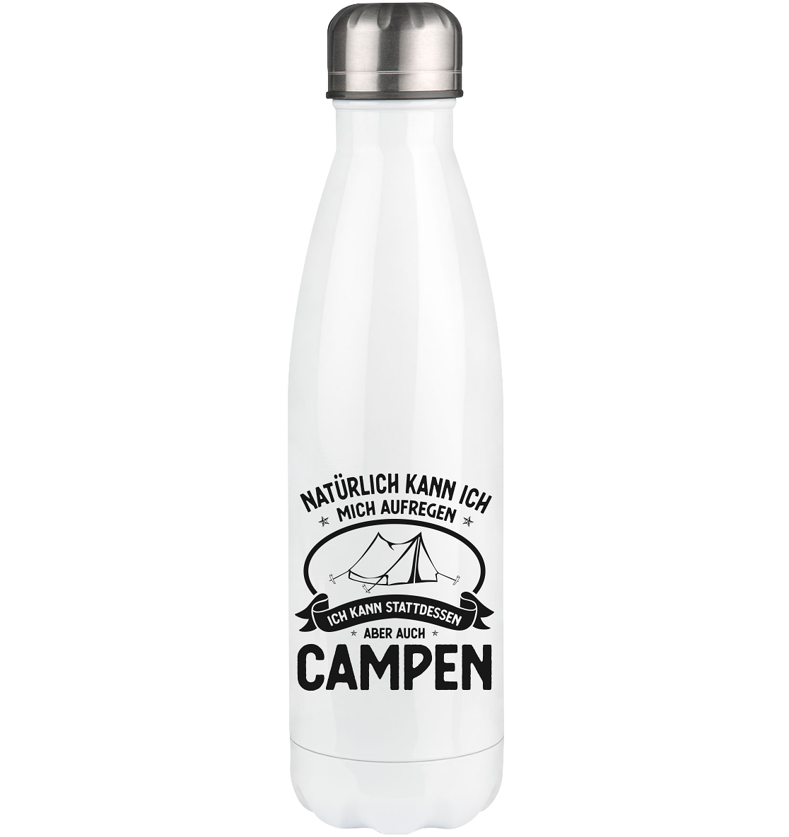 Naturlich Kann Ich Mich Aufregen Ich Kann Stattdessen Aber Auch Campen - Edelstahl Thermosflasche camping UONP 500ml