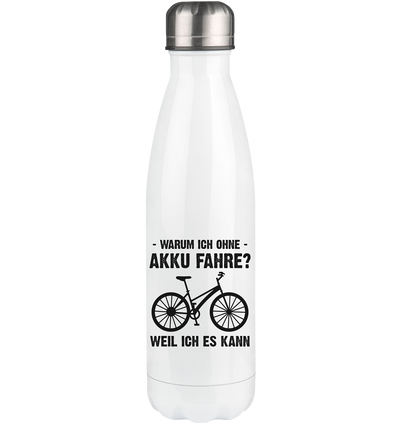 Warum Ich Ohne Akku Fahre Weil Ich Es Kann - Edelstahl Thermosflasche fahrrad 500ml