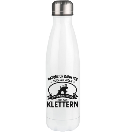 Naturlich Kann Ich Mich Aufregen Ich Kann Stattdessen Aber Auch Klettern - Edelstahl Thermosflasche klettern 500ml