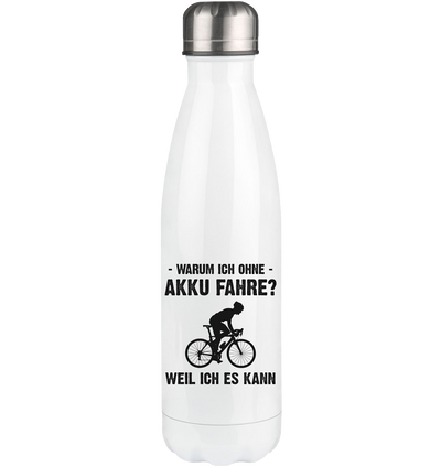 Warum Ich Ohne Akku Fahre Weil Ich Es Kann 2 - Edelstahl Thermosflasche fahrrad 500ml