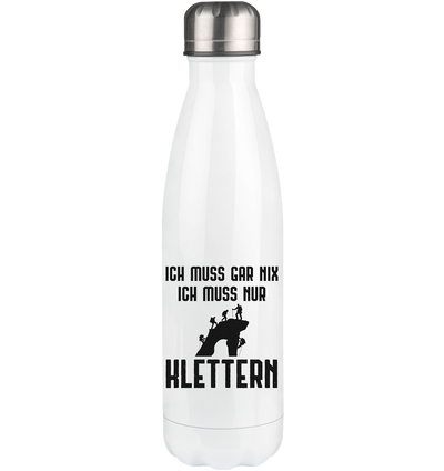 Ich Muss Gar Nix Ich Muss Nur Klettern - Edelstahl Thermosflasche klettern 500ml