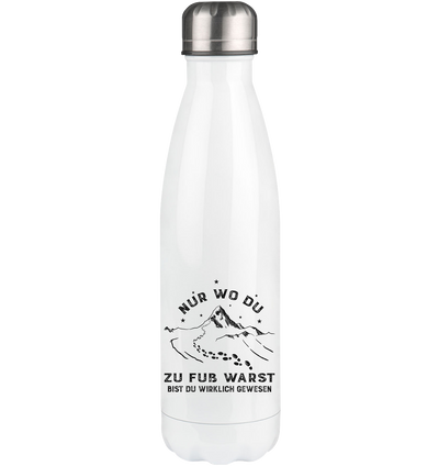 Nur wo du zu fuß warst - Edelstahl Thermosflasche berge wandern 500ml