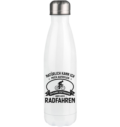 Naturlich Kann Ich Mich Aufregen Ich Kann Stattdessen Aber Auch Radfahren - Edelstahl Thermosflasche fahrrad 500ml