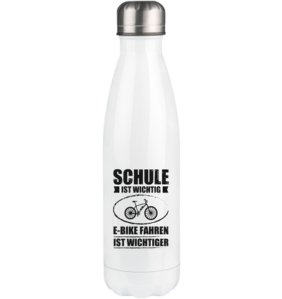 Schule Ist Wichtig E-Bike Fahren Ist Wichtiger - Edelstahl Thermosflasche e-bike 500ml